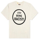 Stop Being Racist Tee - Cream