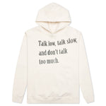 Talk Low Talk Slow Hoodie - Bone